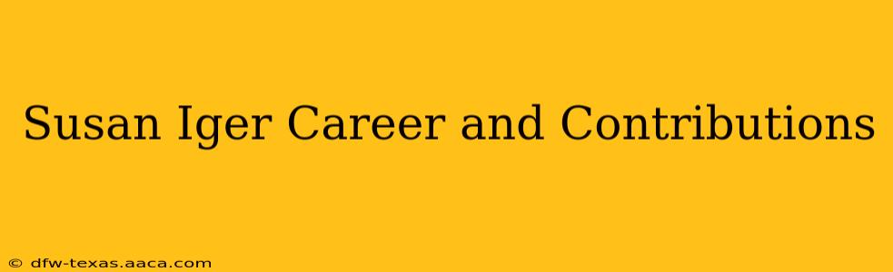 Susan Iger Career and Contributions