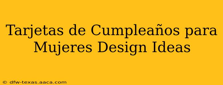 Tarjetas de Cumpleaños para Mujeres Design Ideas