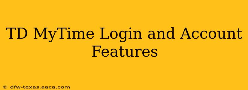 TD MyTime Login and Account Features