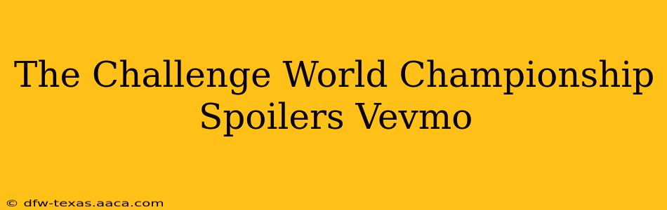The Challenge World Championship Spoilers Vevmo