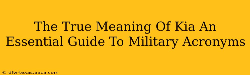 The True Meaning Of Kia An Essential Guide To Military Acronyms