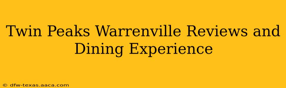 Twin Peaks Warrenville Reviews and Dining Experience