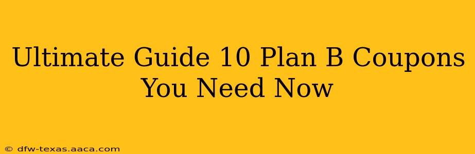 Ultimate Guide 10 Plan B Coupons You Need Now