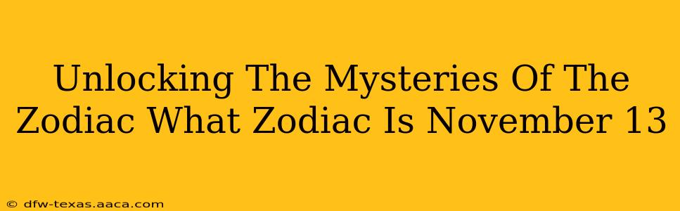 Unlocking The Mysteries Of The Zodiac What Zodiac Is November 13