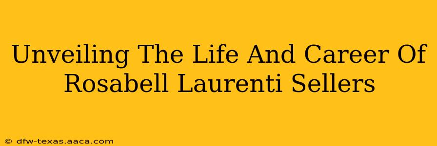 Unveiling The Life And Career Of Rosabell Laurenti Sellers