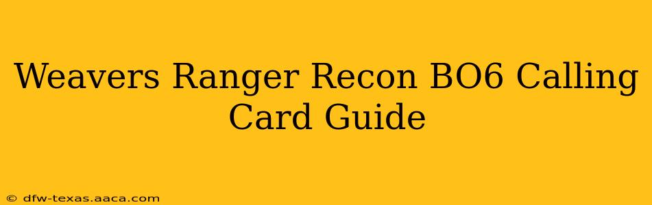 Weavers Ranger Recon BO6 Calling Card Guide