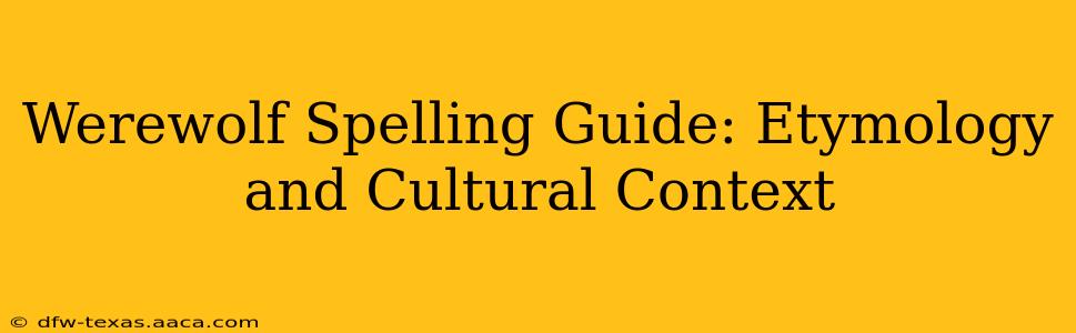 Werewolf Spelling Guide: Etymology and Cultural Context