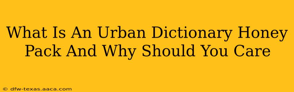 What Is An Urban Dictionary Honey Pack And Why Should You Care