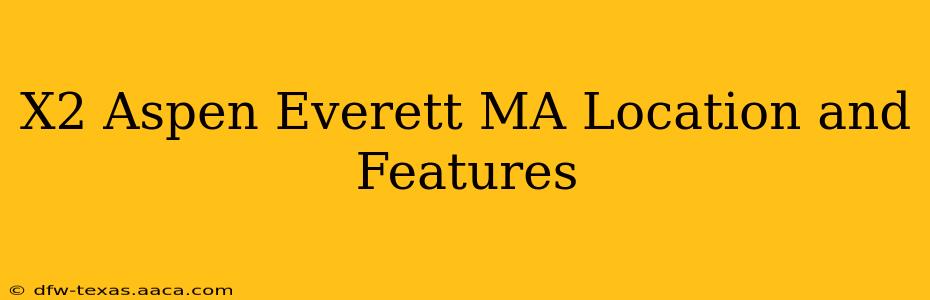 X2 Aspen Everett MA Location and Features